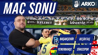 Fenerbahçe  Sivasspor  Başakşehir FK  Beşiktaş  Maç Sonu Değerlendirmesi  Günün Açıklamaları [upl. by Yrellih]