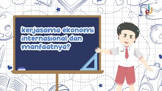 Kerjasama Ekonomi Internasional Part 1  Ekonomi Kelas XI [upl. by Nollaf909]