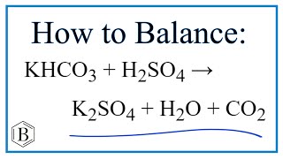 How to Balance KHCO3  H2SO4  K2SO4  H2O  CO2 [upl. by Acimaj]