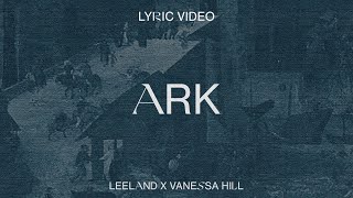 Leeland amp Vanessa Hill  Ark Official Lyric Video [upl. by Lila]