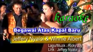 BEGAWAI ATAS KAPAL BARU Winnie Albert amp Jeffry Nyaloi KARAOKE [upl. by Garmaise]