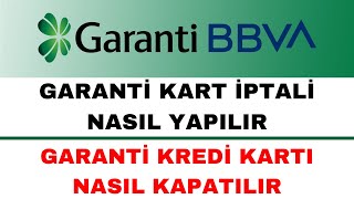 Garanti Kart İptali Nasıl Yapılır  Garanti Kredi Kartı Kapatma İşlemleri [upl. by Ger83]