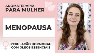 Óleos essenciais para menopausa  Harmonie Aromaterapia [upl. by Siubhan]