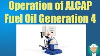 Operation of ALCAP Fuel Oil Separator Generation 4 [upl. by Amuwkuhc]