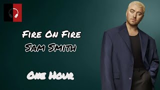 Sam Smith  Fire On FireLyrics1 Hour [upl. by Anehsak]