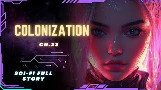 Science Fiction Audiobook  Colonization  Ch23  Full Audiobook [upl. by Ahsened961]