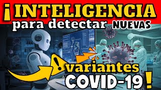 ¡ALERTA ¿RIESGO DE NUEVAS VARIANTES COVID19 CIENTÍFICOS DESARROLLAN INTELIGENCIA ARTIFICIAL IA [upl. by Suilienroc]