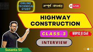 Highway Construction3  INTERVIEW  WBPSC JE CIVIL [upl. by Leizahaj]