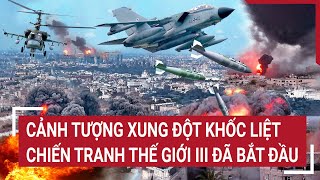 Cảnh tượng xung đột khốc liệt chuyên gia Nga nói Chiến tranh thế giới III đã bắt đầu [upl. by Seroka592]