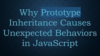 Why Prototype Inheritance Causes Unexpected Behaviors in JavaScript [upl. by Nehtan]