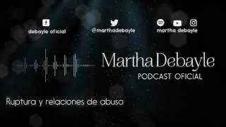 Ruptura y relaciones de abuso con Aura Medina  Martha Debayle [upl. by Aitnyc]