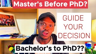 Masters Degree Before PhD or Bachelors Straight to PhD Watch This to Guide Your Decision [upl. by Htenek]