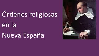 Las órdenes religiosas en el virreinato de la Nueva España [upl. by Hardwick]