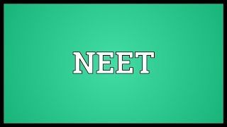 NEET Meaning [upl. by Brause]