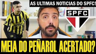 SAIU AGORA CRAQUE DO PEÑAROL NO SPFC AS ÚLTIMAS NOTÍCIAS DO TRICOLOR [upl. by Ogaitnas]