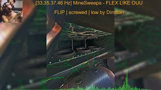 33353746 Hz MineSweepa  FLEX LIKE OUU FLIP Screwed and Rebassed by DimSan [upl. by Orvah]