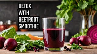 Revitalize Your Health with Beetroot Detox Juice [upl. by Manoop]