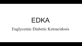 EMS Lecture  Euglycemic Diabetic Ketoacidosis EDKA [upl. by Bobine]