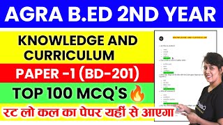 🔥Agra Bed 2nd Year Exam 2023  Top 100 MCQ Of Knowledge and Curriculum  Catalyst Soni Bed Classes [upl. by Animahs]