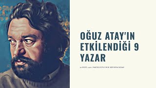 Oğuz Atayın Etkilendiği 9 Yazar [upl. by Saltzman]