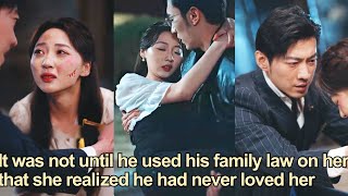 【Full Ver】It was not until he used his family law on her that she realized he had never loved her [upl. by Airdnua971]