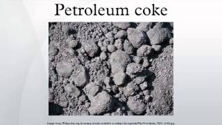 Petroleum coke [upl. by Barna]