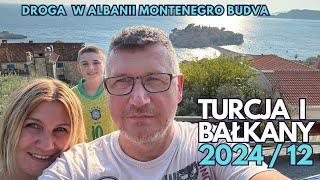 Turcja i Bałkany 2024  12 Droga przez Albanię Sveti Stefan Budva [upl. by Eegnat919]