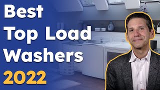 Best Top Load Washers for 2022 Which Ones Should You Consider [upl. by Lama]