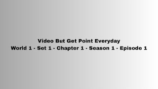 Video But Get Point Everyday W1S1Ch1Ss1Ep1 [upl. by Iow465]