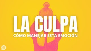 Cómo quitarte la culpa y cuándo SÍ deberías sentirla [upl. by Lalaj882]