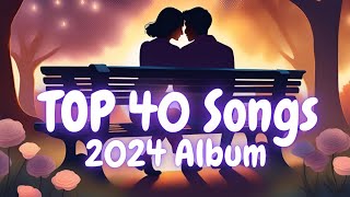 TOP 40 Song 2024  Latest Trending Hits  Best Songs of the Year [upl. by Llenej]