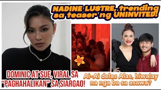 Nadine Lustre trending sa teaser ng pelikulang Uninvited  Dominic Roque at Sue Ramirez viral sa [upl. by Anialahs]