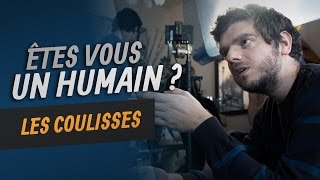 Êtesvous un Humain   Les Coulisses [upl. by Theta]