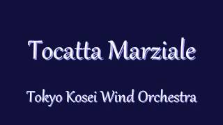 Tocatta Marziale Tokyo Kosei Wind Orchestra [upl. by Emmott549]