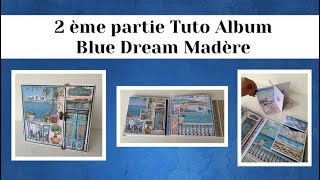 TUTO SCRAP 2 ème partie Tuto Album Blue Dream Madère [upl. by Wesley]