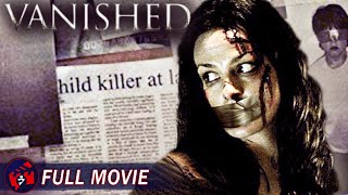 VANISHED  Full Thriller Movie  True Story Abduction Crime Thriller [upl. by Eveline]