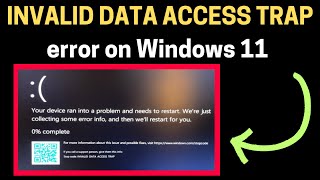 How to Fix INVALIDDATAACCESSTRAP Error on Windows 11 [upl. by Nicolai701]