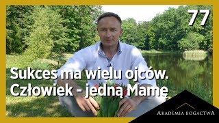 77 Sukces ma wielu ojców ale jedną matkę [upl. by Ehling]