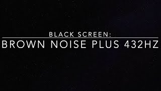 Black Screen 432Hz and Brown Noise for deep relaxation [upl. by Elakram]