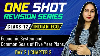 Day 2  Economic System and Common Goals of Five Year Plans  One Shot  Class 12  Indian Eco [upl. by Adias190]