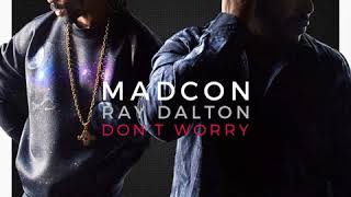 Dont Worry  Madcon Feat Ray Dalton Clean Version [upl. by Katusha]