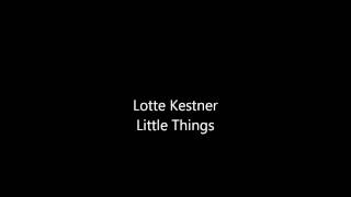 Lotte Kestner Little Things [upl. by Omura]