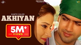 New Punjabi Song 2013  Akhiyan  Kanth Kaler  Latest Punjabi Songs 2013  FULL HD [upl. by Leonardi288]