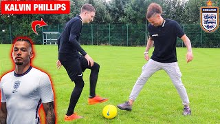 I Challenged a PRO England FOOTBALLER KALVIN PHILLIPS Crazy Nutmegs amp Skills [upl. by Aytac]