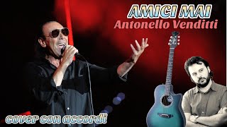 AMICI MAI Antonello Venditti  Cover con accordi [upl. by Elaina]