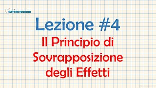 Elettrotecnica Lezione 4 Il Principio di Sovrapposizione degli Effetti [upl. by Koloski]