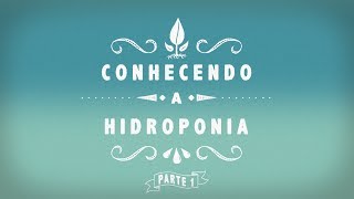 Conhecendo a Hidroponia  Parte 01 [upl. by Aitnahc984]