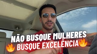 Não busque mulheres Busque excelência 💪💥 [upl. by Eekaz]