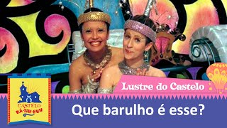 Que barulho é esse  Lustre do Castelo [upl. by Elah]