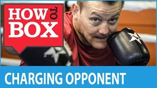 Dealing with a Charging Opponent  How to Box [upl. by Adore]